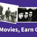 Watch movies, earn credits. Movie stills.